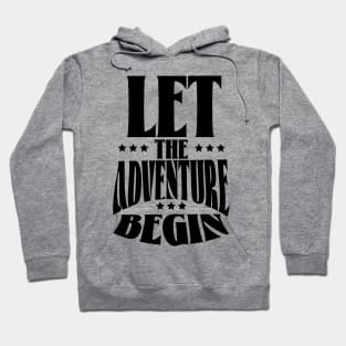 Let the Adventure Begin Hoodie